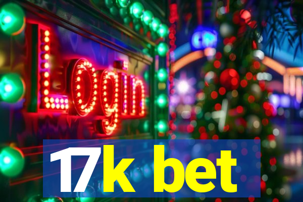17k bet